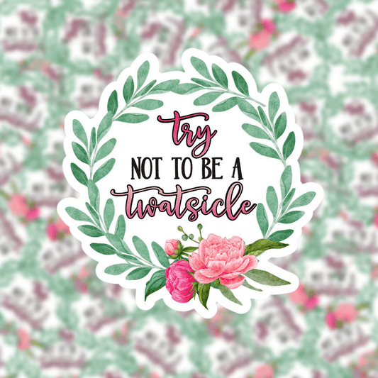 Try Not To Be a Twatsicle Sticker