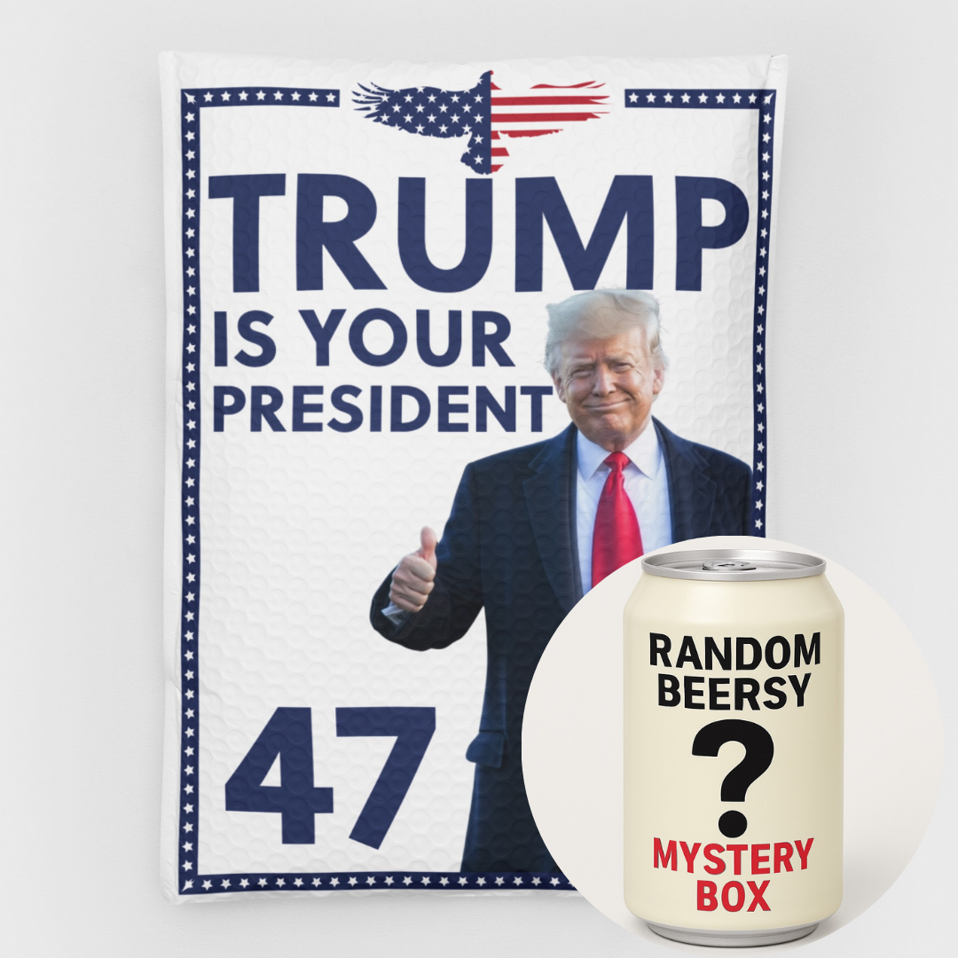 Trump Is Your President Prank Package: Includes a FREE Mystery Beersy Can Cooler