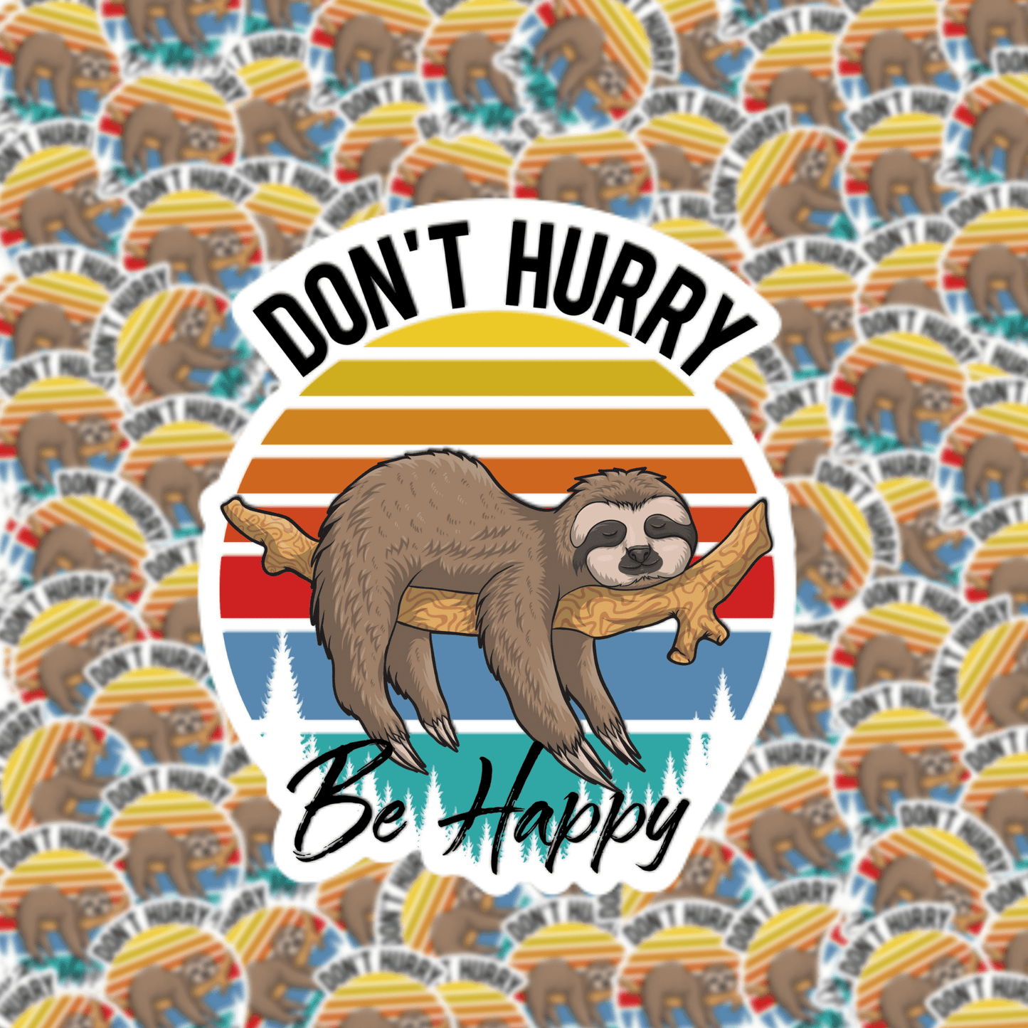 Don't Hurry Be Happy Sloth Sticker