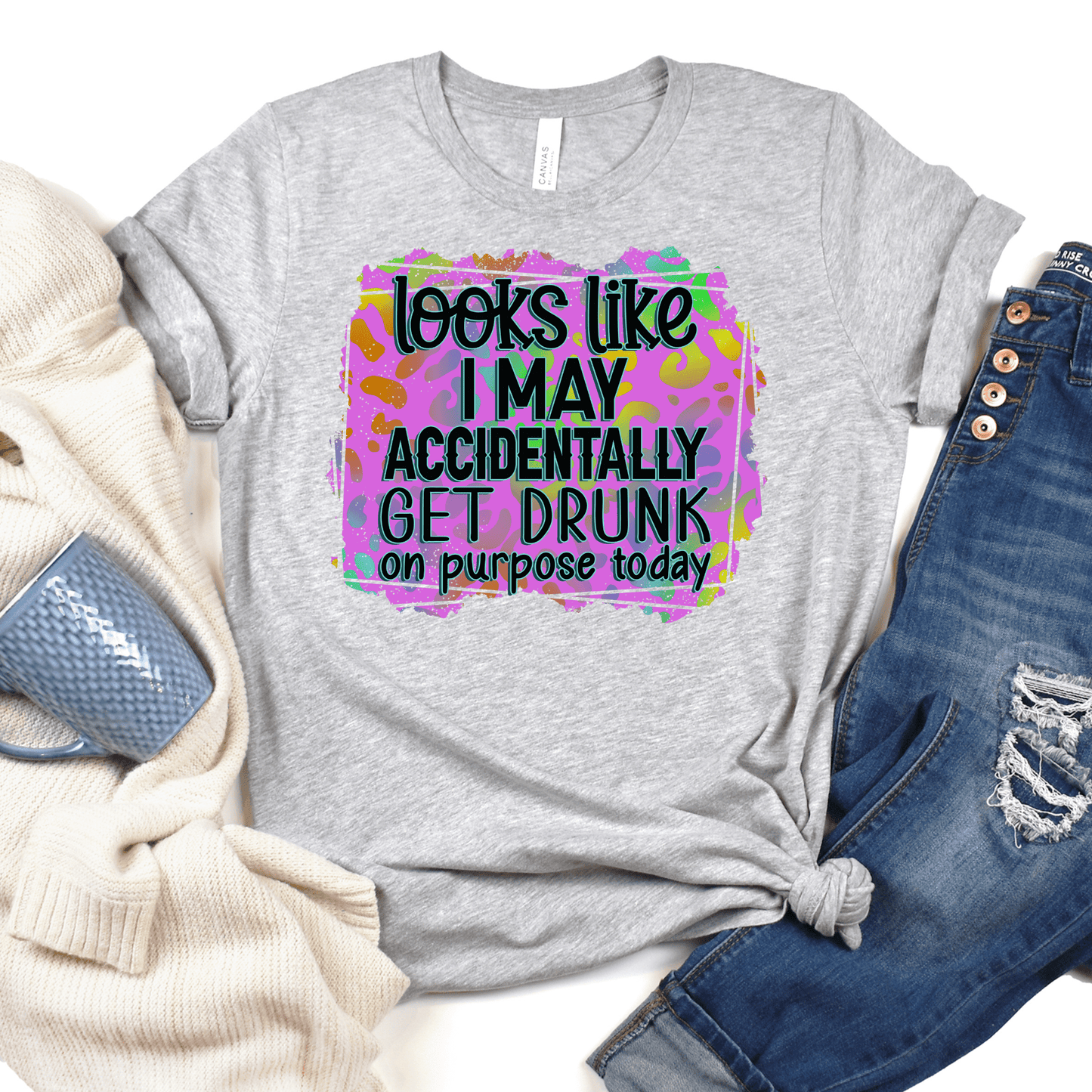 Looks Like I Might Accidentally Get Drunk T-Shirt