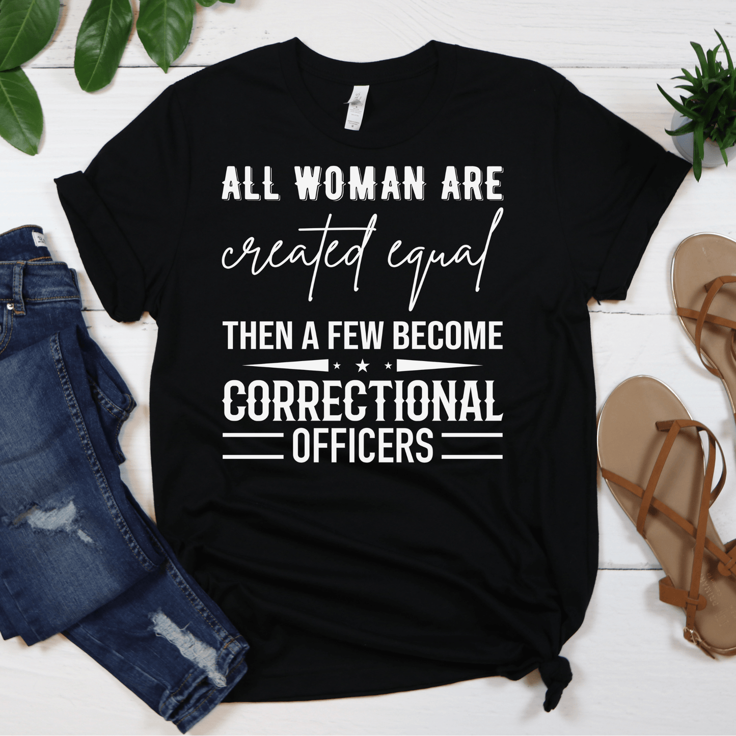 All Women Are Created Equal | Correctional Officer T-Shirt