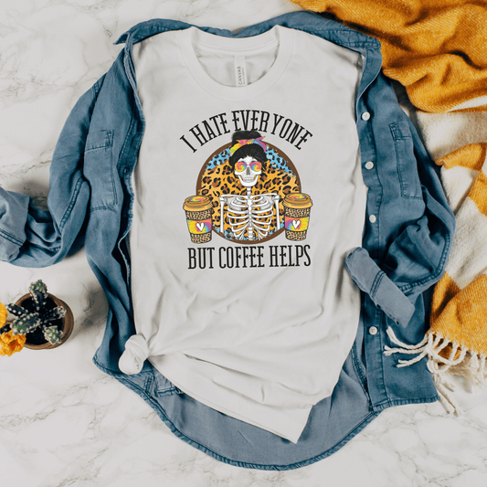 I Hate Everyone But Coffee Helps T-Shirt