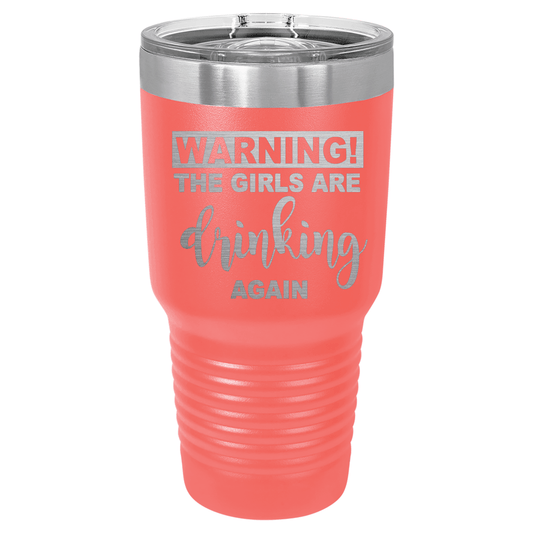 Warning The Girls Are Drinking Again | Polar Camel Tumbler