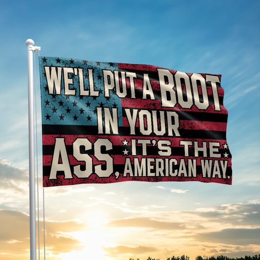 We'll Put a Boot in Your Ass Flag - 2551