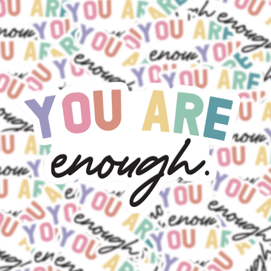 You Are Enough Sticker