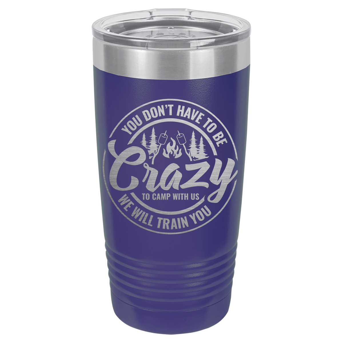 You Don't Have to be Crazy to Camp with Us | Engraved Polar Camel Tumbler