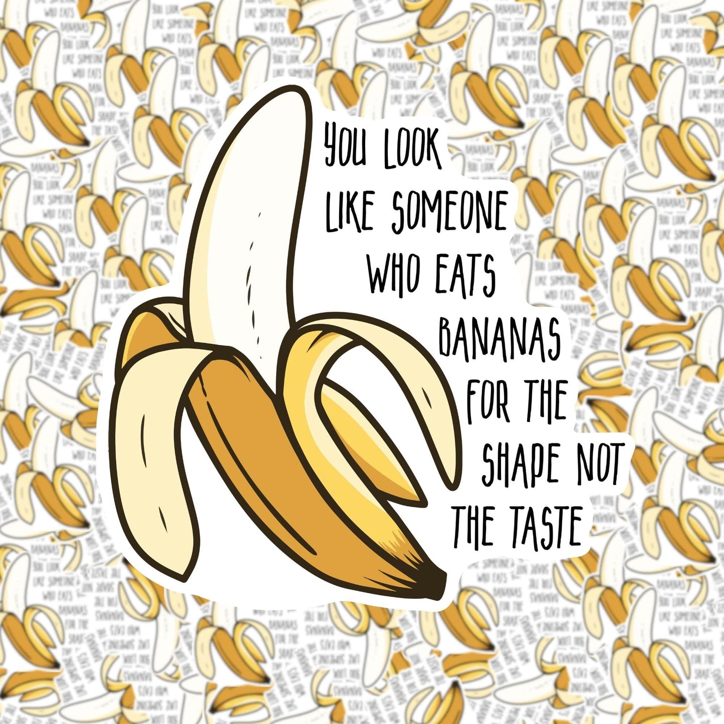 You Look Like Someone Who Likes to Eat Bananas Sticker