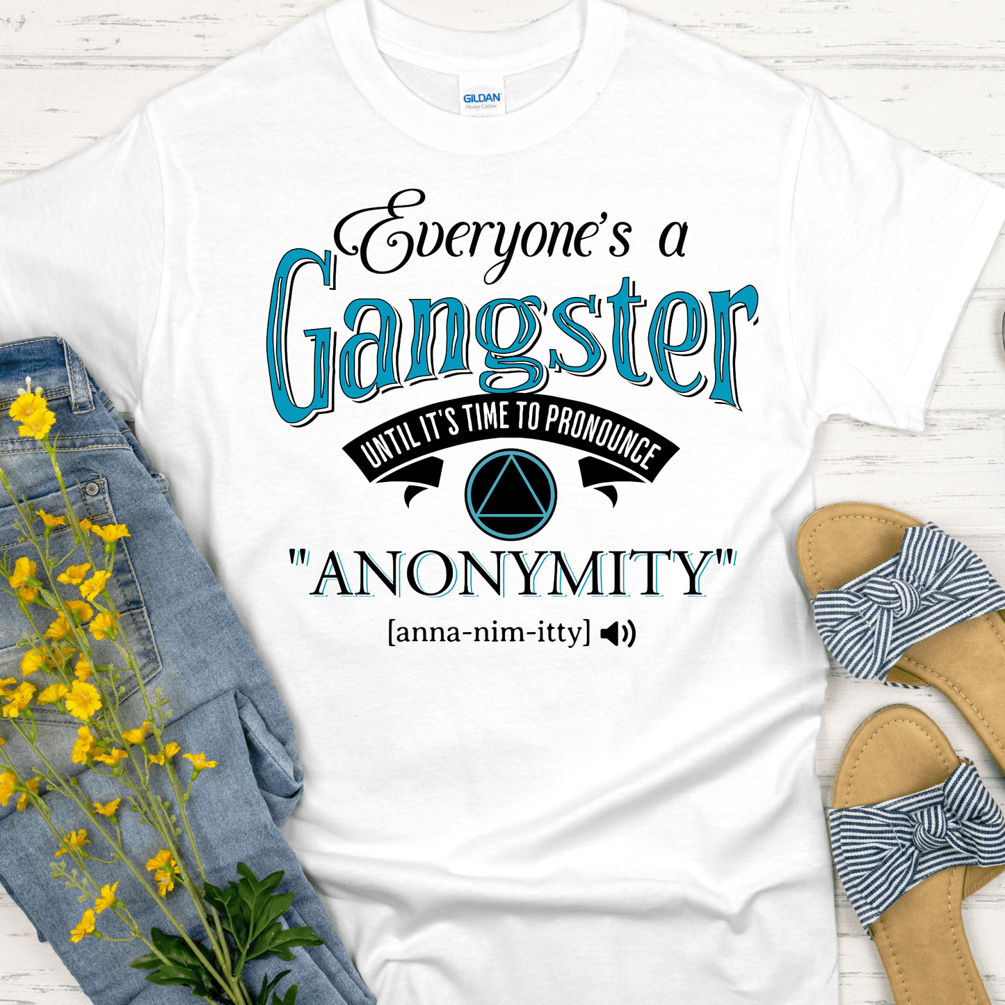 AA Recovery T-Shirt | Inspiring Sobriety |  Everybody's a Gangster Until It's Time to Pronounce "Anonymity"