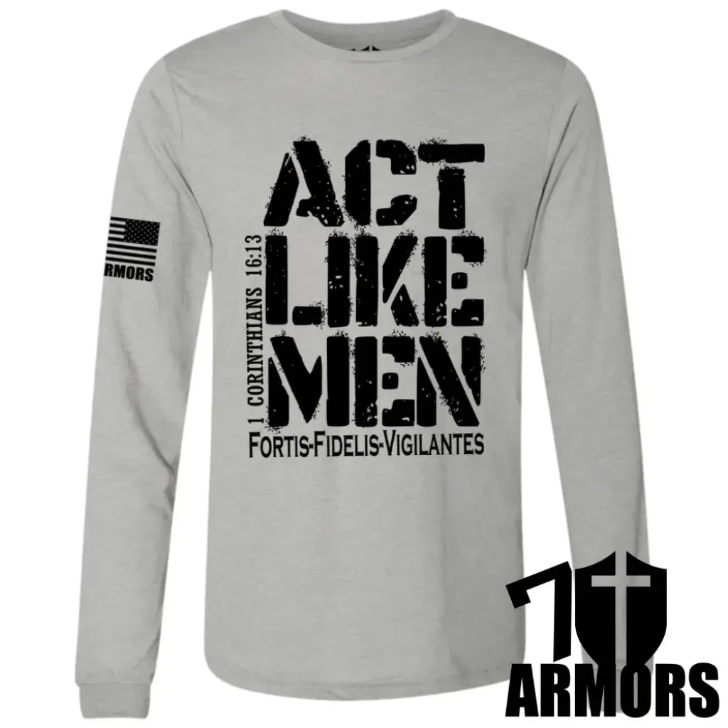 ACT LIKE MEN LONG SLEEVE