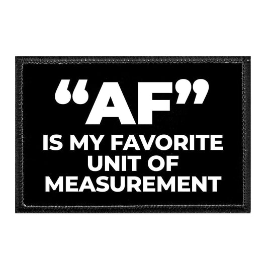 "AF" Is My Favorite Unit Of Measurement  - Removable Patch