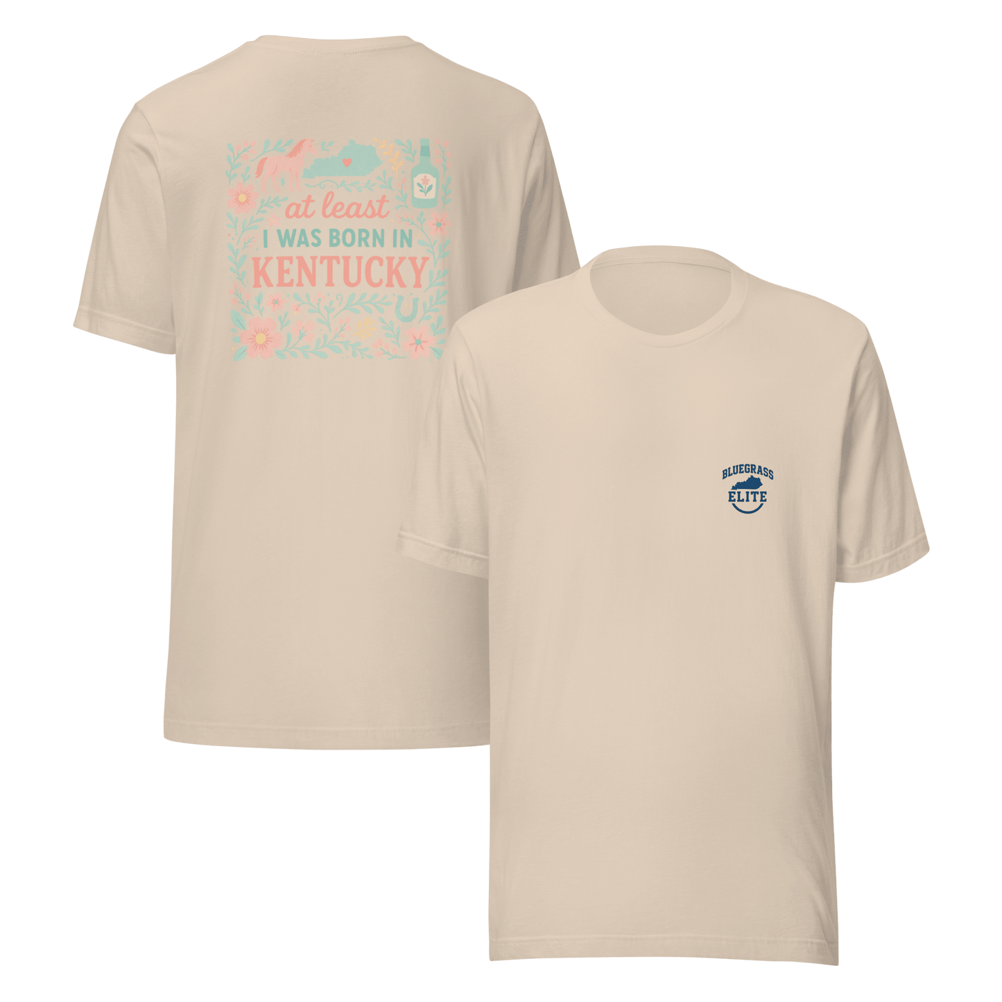 At Least I Was Born in Kentucky T-Shirt | Bluegrass Pride | Elite Tri-Blend