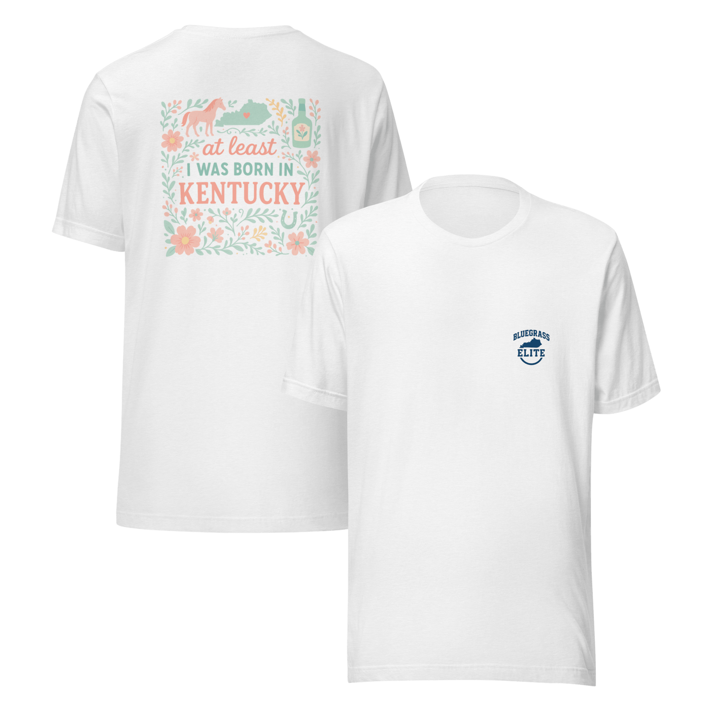 At Least I Was Born in Kentucky T-Shirt | Bluegrass Pride | Elite Tri-Blend