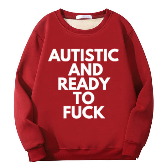 Autistic And Ready To Fuck Fleece Crew Collar Sweatshirt