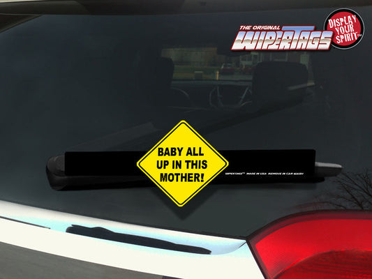 Baby All Up in this Mother WiperTags