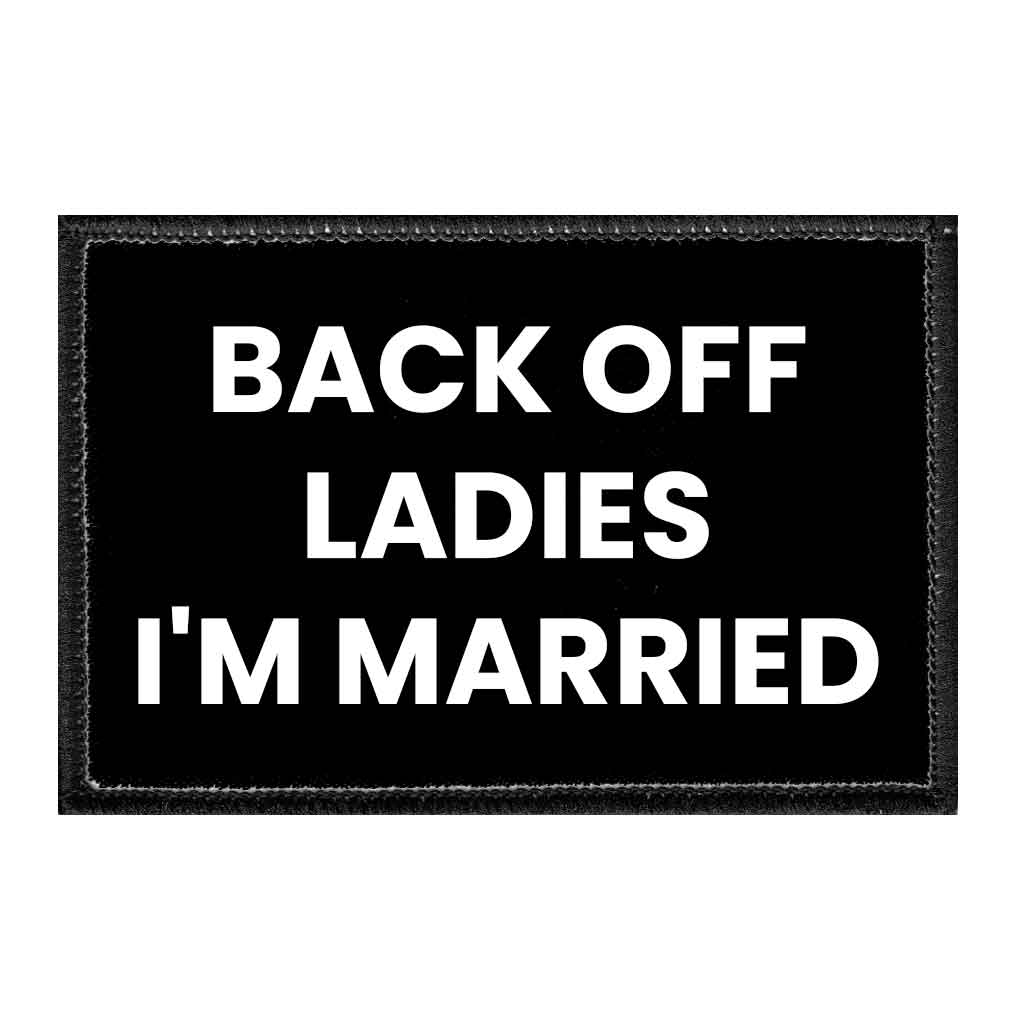 Back Off Ladies - I'm Married - Removable Patch