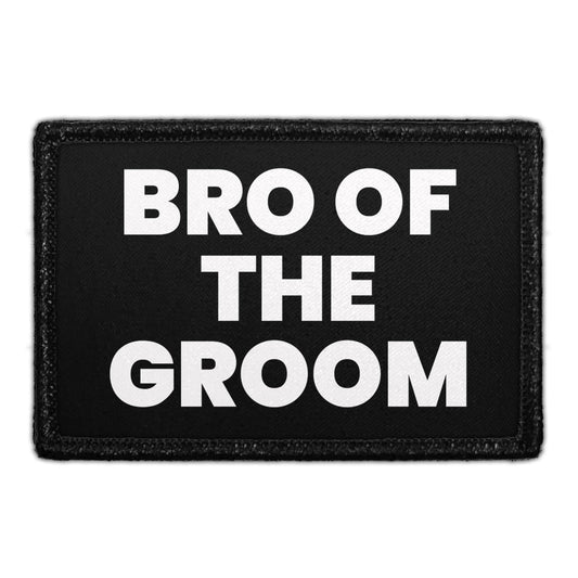 Bro Of The Groom - Removable Patch