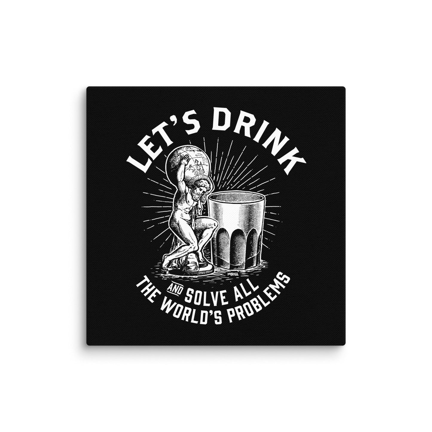 Let's Drink and Solve the World's Problems Canvas