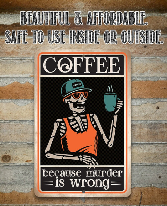 Coffee Because Murder Is Wrong - Metal Sign