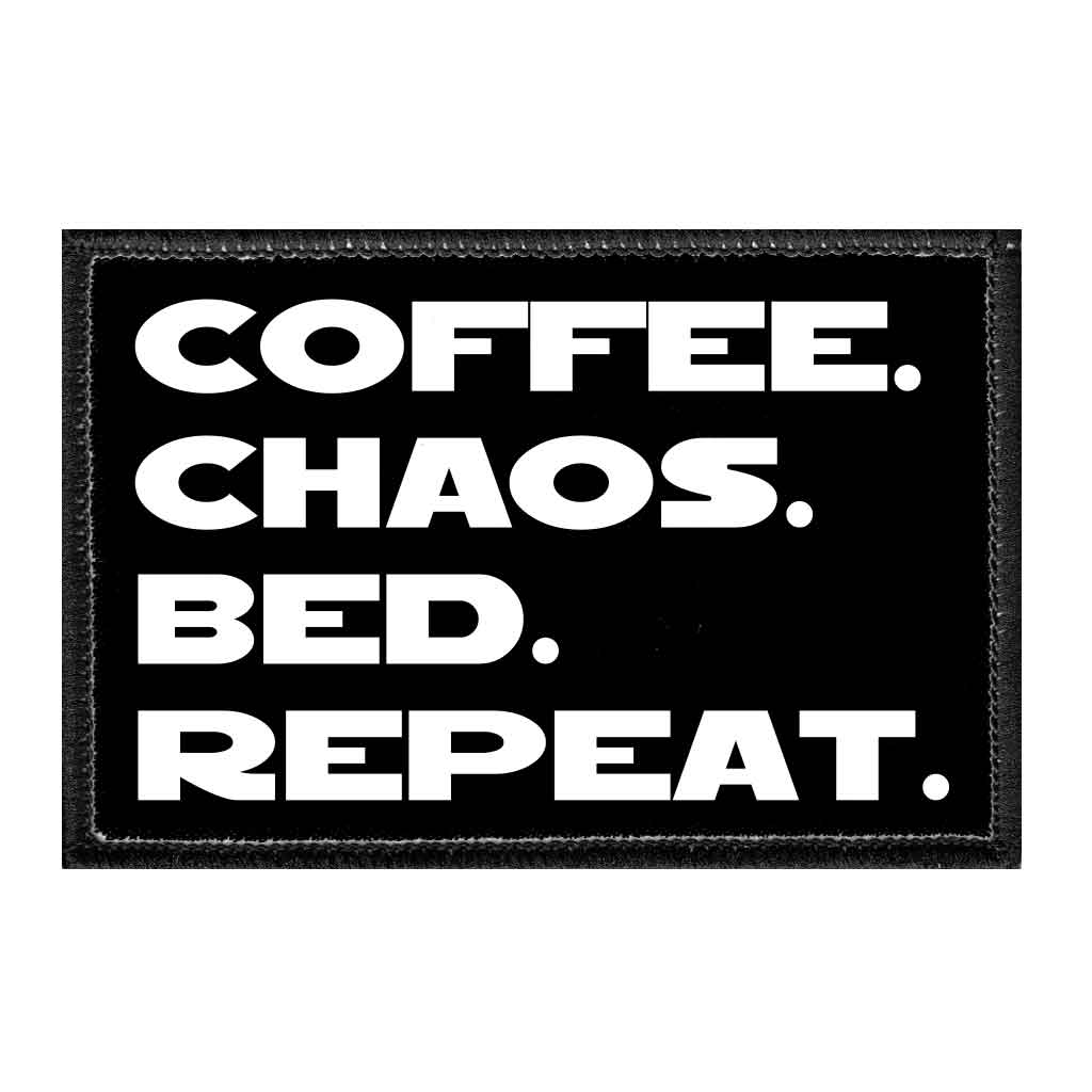 Coffee. Chaos. Bed. Repeat. - Removable Patch