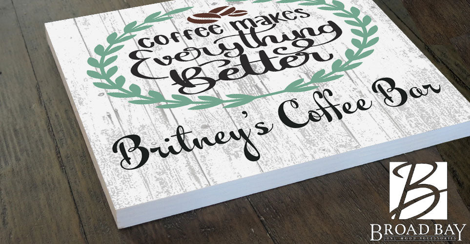 Coffee Makes Everything Better Sign CUSTOM Coffee Bar Kitchen Décor