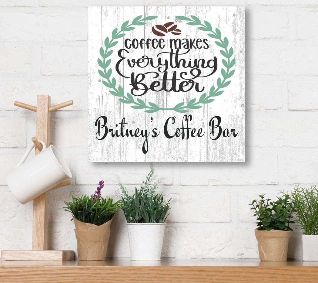 Coffee Makes Everything Better Sign CUSTOM Coffee Bar Kitchen Décor
