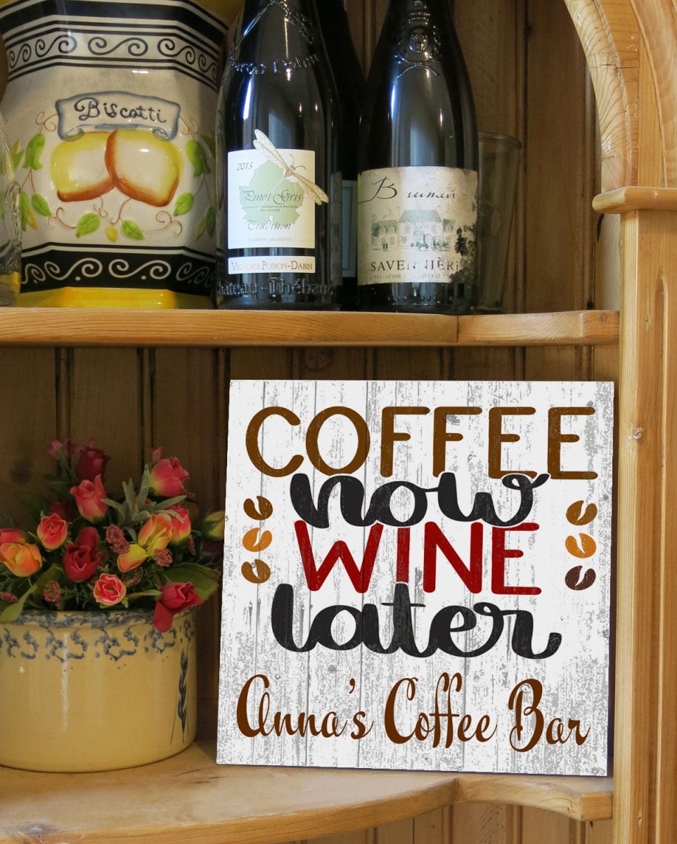 Coffee Now Wine Later Sign Personalized For Wine & Coffee Lovers