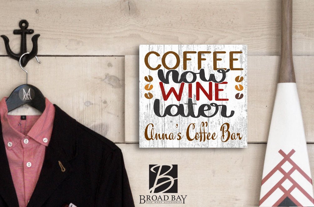 Coffee Now Wine Later Sign Personalized For Wine & Coffee Lovers