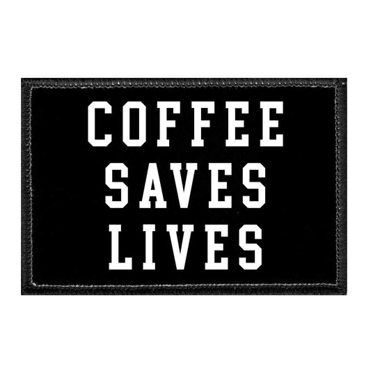 Coffee Saves Lives - Removable Patch