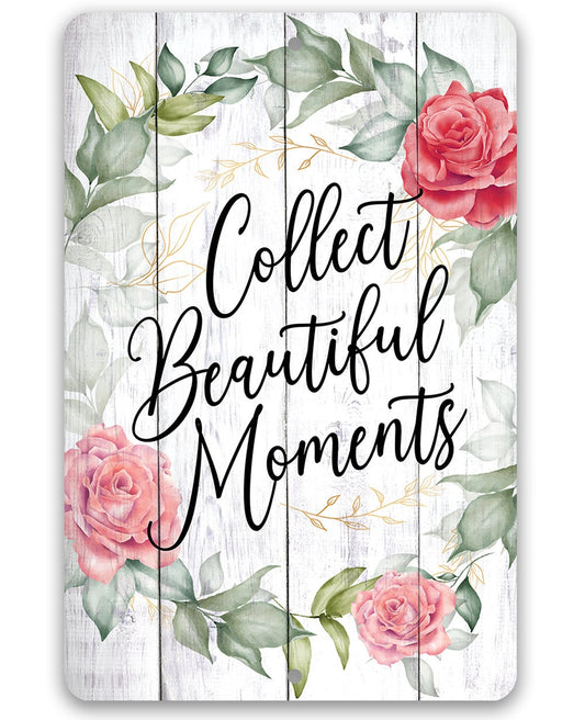 Collect Beautiful Moments Floral - Metal Sign
