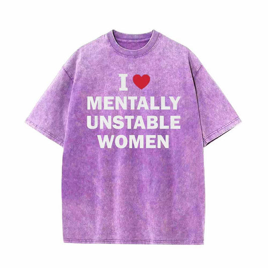 Multicolor I Love Mentally Unstable Women Vintage Washed T-shirt