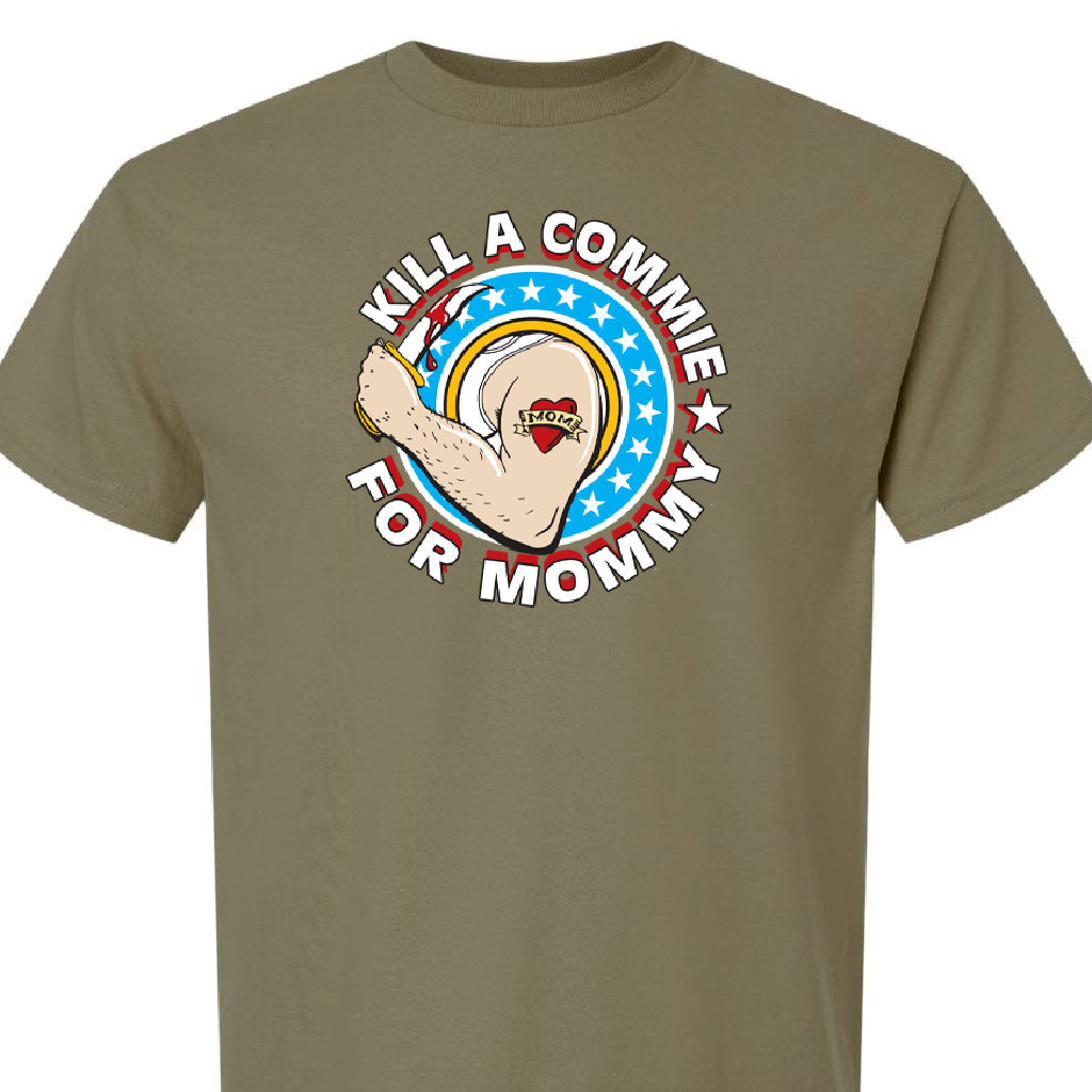 Kill a Commie For Mommy Shirts