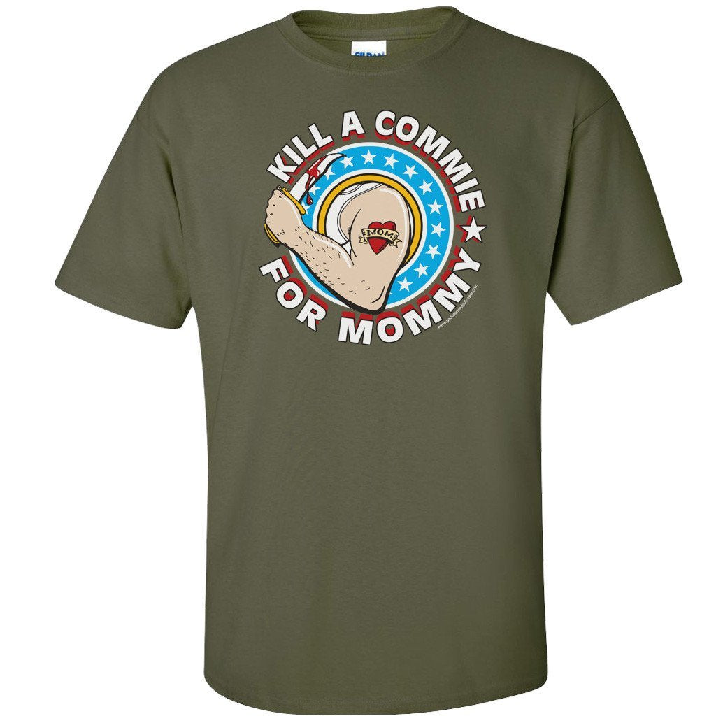 Kill a Commie For Mommy Shirts