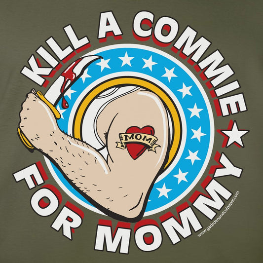 Kill a Commie For Mommy Shirts