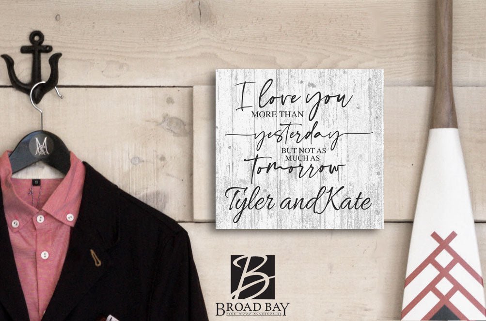 Custom Anniversary Gift Sign I Love You More Than Yesterday But Not As Much As Tomorrow