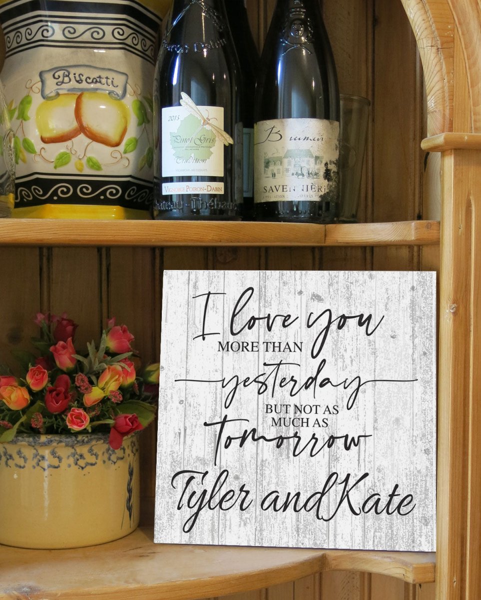 Custom Anniversary Gift Sign I Love You More Than Yesterday But Not As Much As Tomorrow