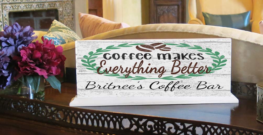 Custom Coffee Bar Sign Coffee Makes Everything Better SOLID WOOD 16.5in x 6in
