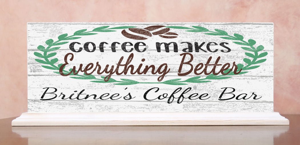 Custom Coffee Bar Sign Coffee Makes Everything Better SOLID WOOD 16.5in x 6in