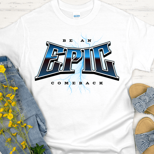 Custom Recovery T-Shirt | Inspiring Sobriety |  Be An Epic Comeback