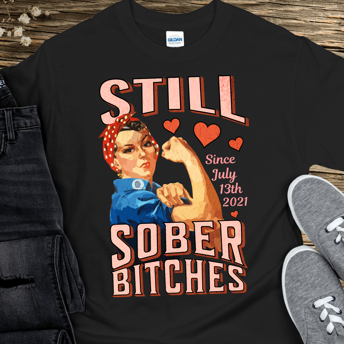 Custom Recovery T-Shirt | Inspiring Sobriety |  Still Sober Bitches (Rosie)