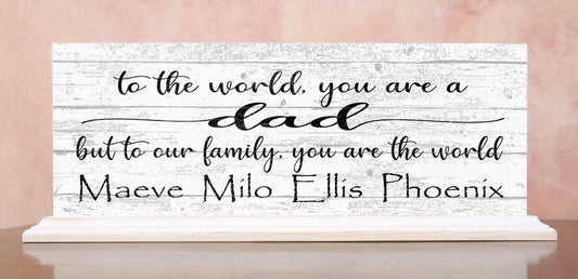 Dad Gift Sign To The World You Are A Dad But To Our Family You Are The World With Kids Names