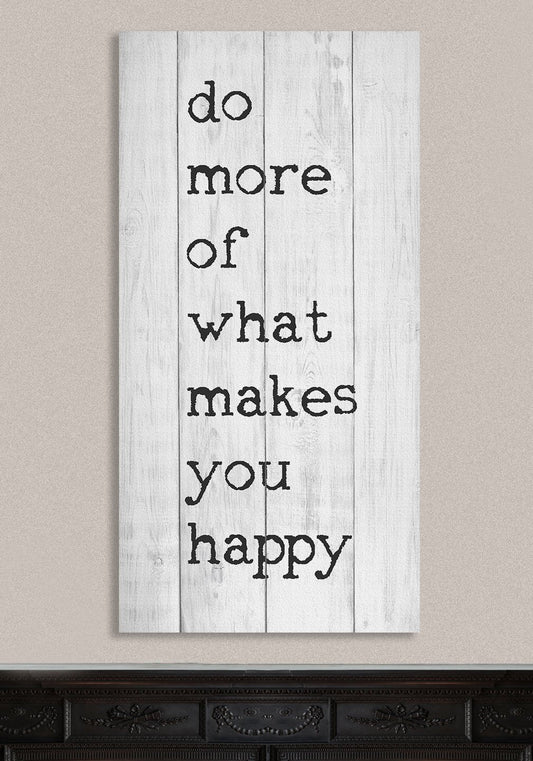 Do More Of What Makes You Happy - Canvas