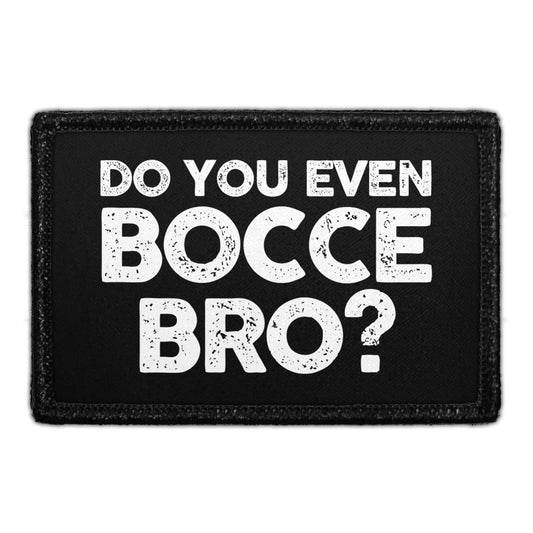 Do You Even Bocce Bro? - Removable Patch