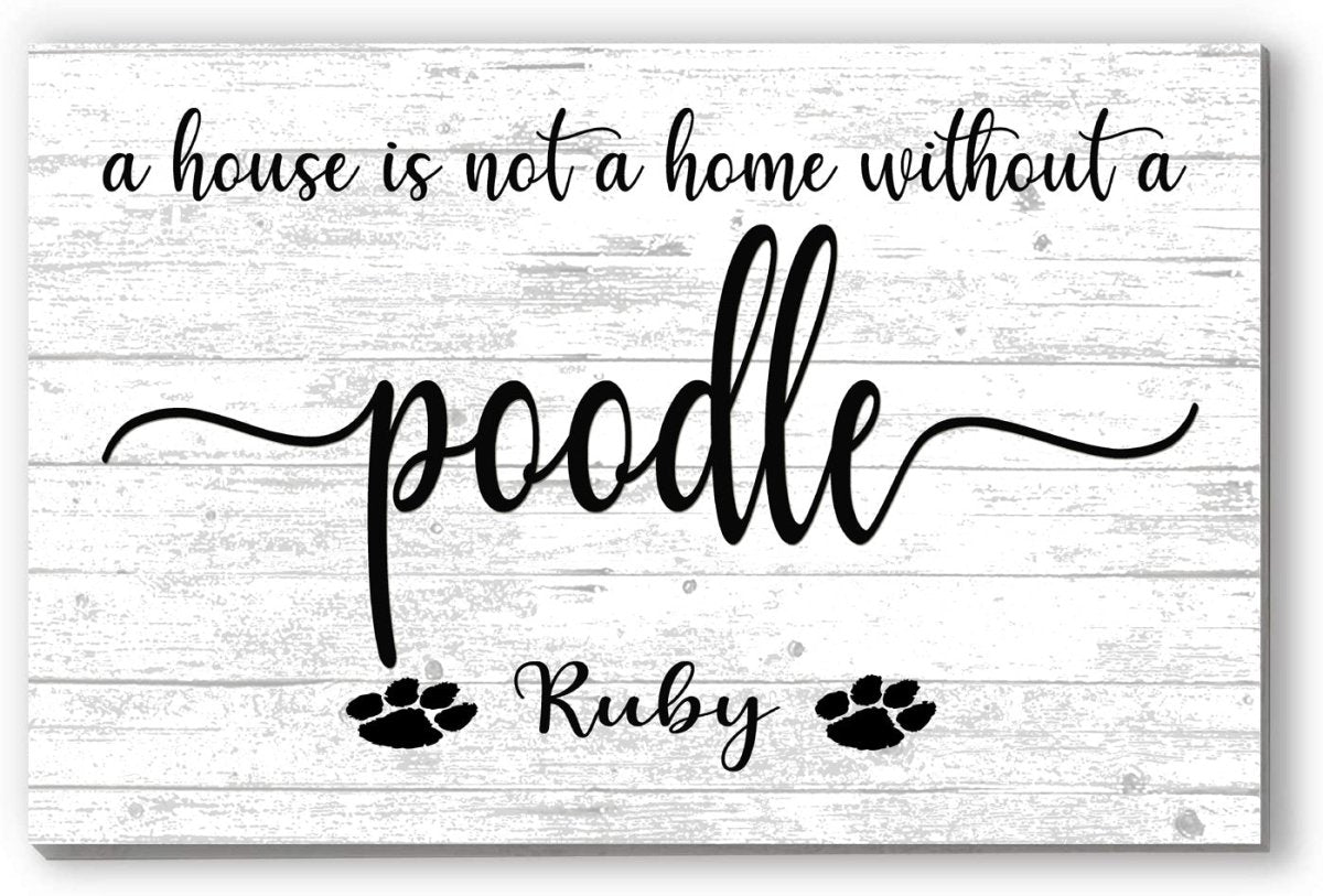 Dog Name Sign A House Is Not A Home Without a Dog SELECT YOUR BREED Custom Dog Name