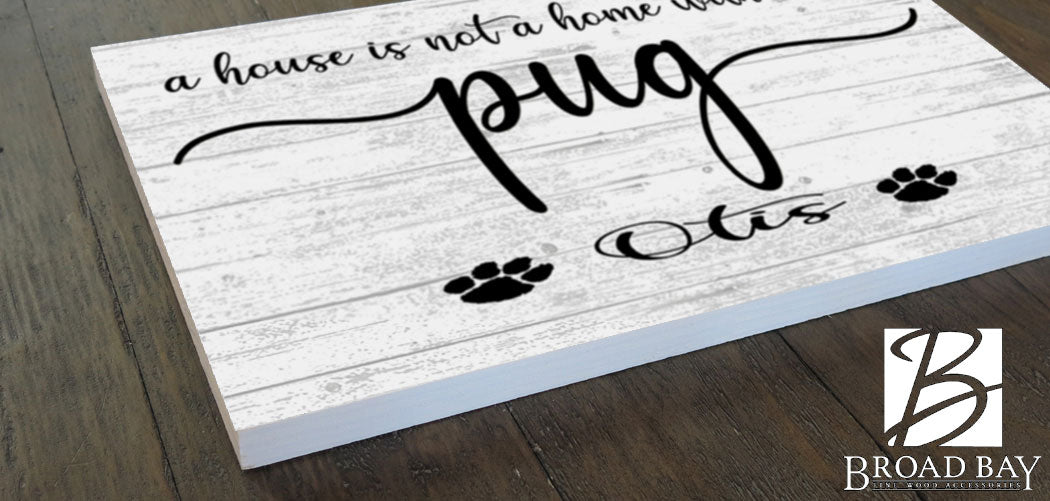 Dog Name Sign A House Is Not A Home Without a Dog SELECT YOUR BREED Custom Dog Name