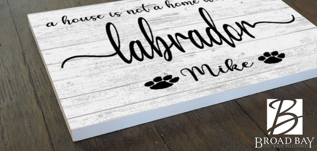 Dog Name Sign A House Is Not A Home Without a Dog SELECT YOUR BREED Custom Dog Name