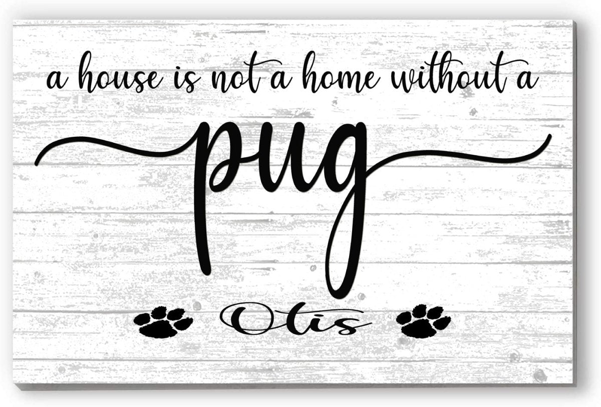 Dog Name Sign A House Is Not A Home Without a Dog SELECT YOUR BREED Custom Dog Name