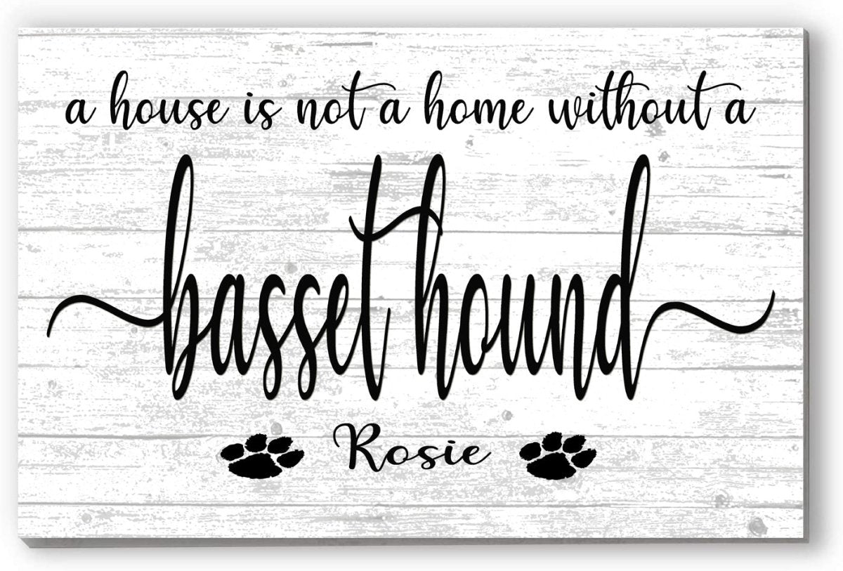 Dog Name Sign A House Is Not A Home Without a Dog SELECT YOUR BREED Custom Dog Name
