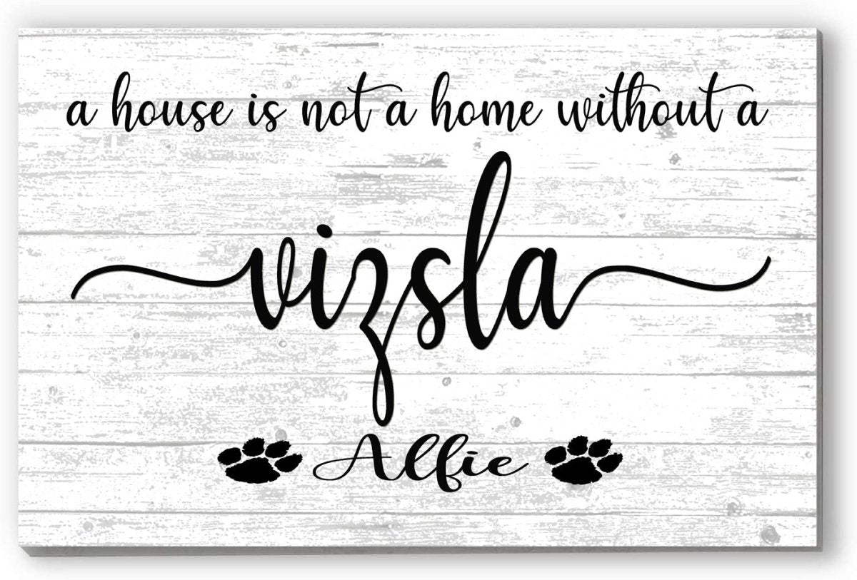 Dog Name Sign A House Is Not A Home Without a Dog SELECT YOUR BREED Custom Dog Name