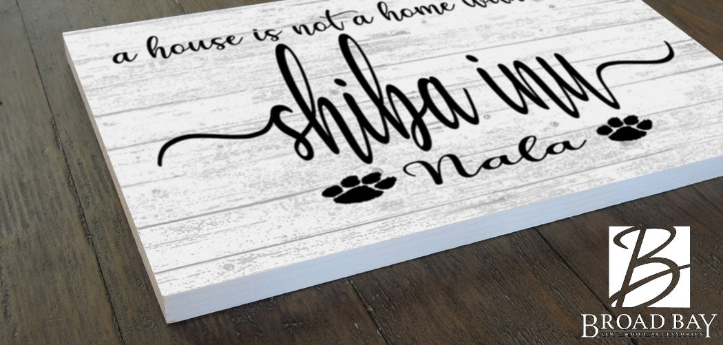 Dog Name Sign A House Is Not A Home Without a Dog SELECT YOUR BREED Custom Dog Name