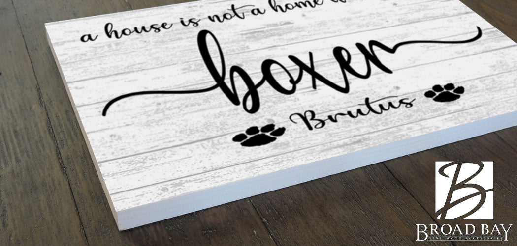 Dog Name Sign A House Is Not A Home Without a Dog SELECT YOUR BREED Custom Dog Name